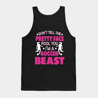 Don't Let The Pretty Face Fool You Women Girls Soccer Tank Top